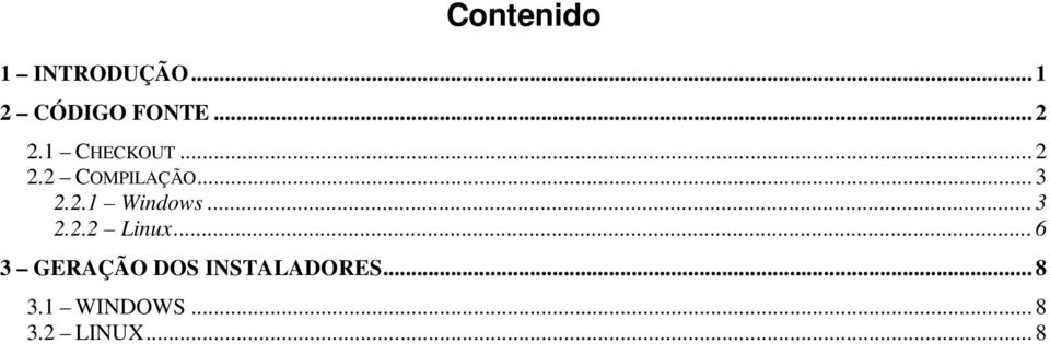 .. 3 2.2.2 Linux... 6 3 GERAÇÃO DOS INSTALADORES.