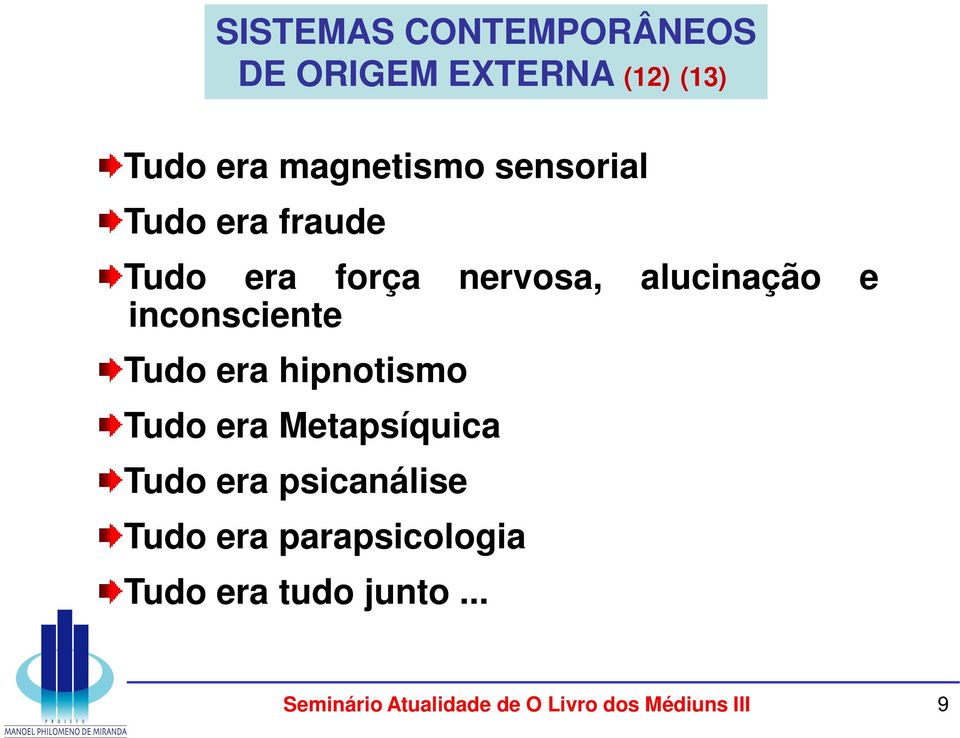 alucinação e inconsciente Tudo era hipnotismo Tudo era