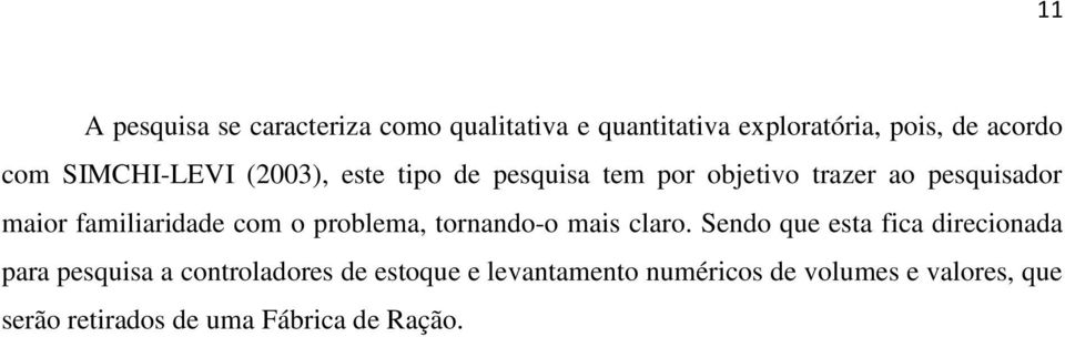 familiaridade com o problema, tornando-o mais claro.