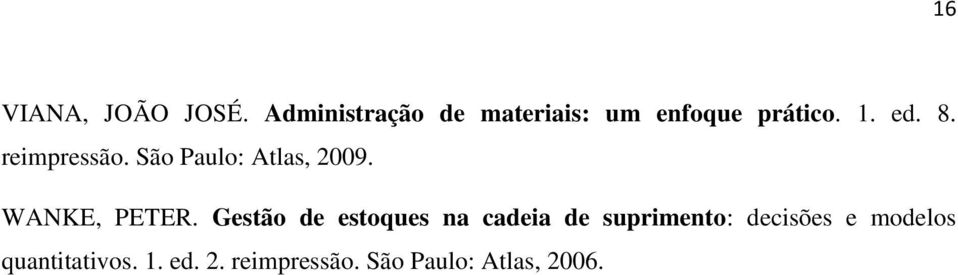 reimpressão. São Paulo: Atlas, 2009. WANKE, PETER.