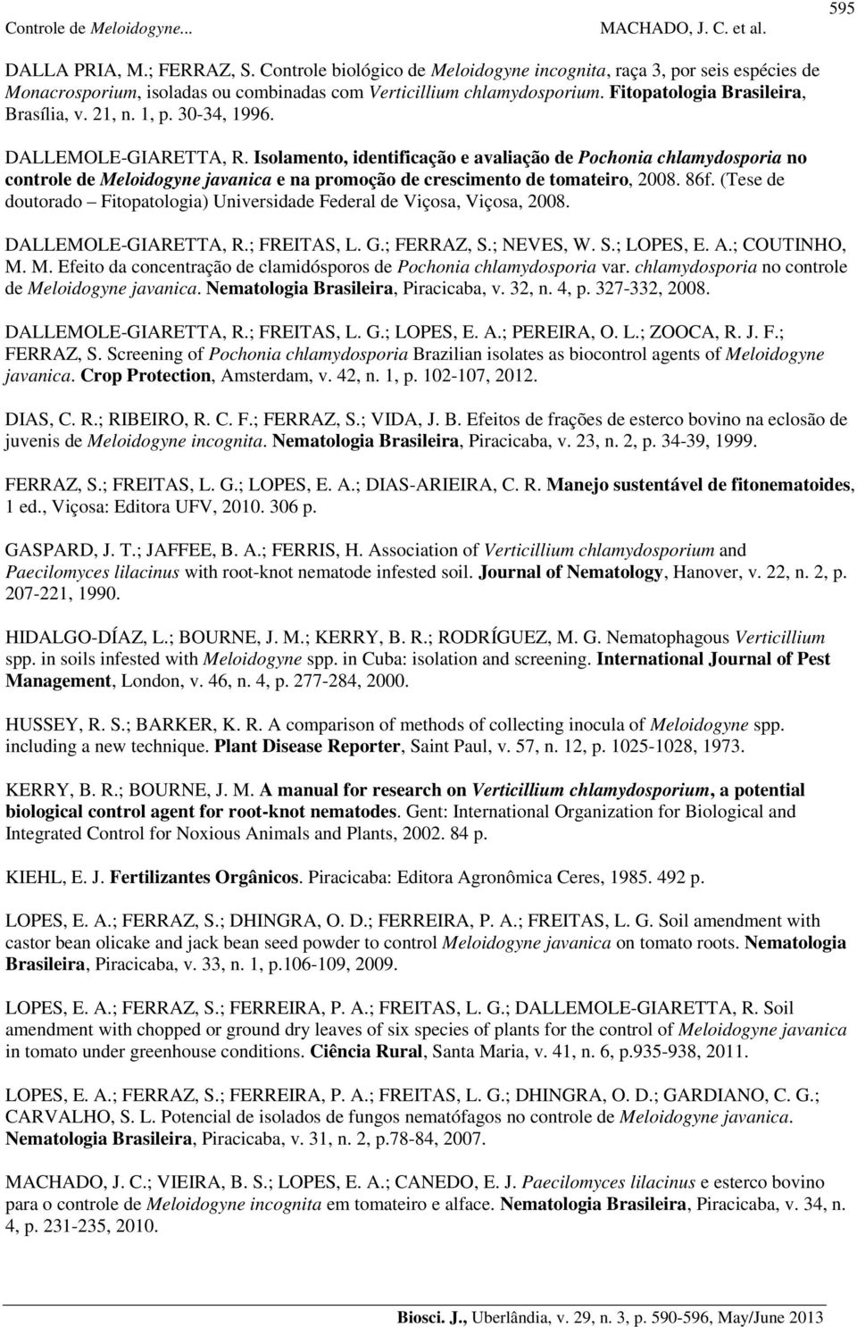 Isolamento, identificação e avaliação de Pochonia chlamydosporia no controle de Meloidogyne javanica e na promoção de crescimento de tomateiro, 2008. 86f.