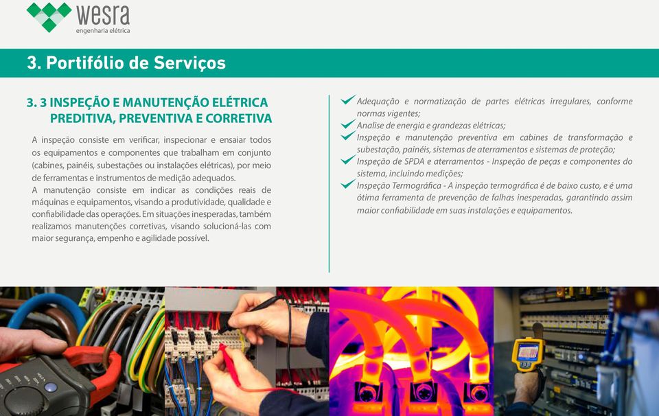 painéis, subestações ou instalações elétricas), por meio de ferramentas e instrumentos de medição adequados.