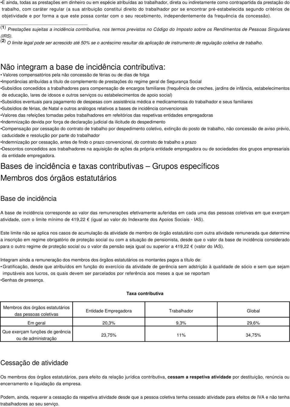 (1) Prestações sujeitas a incidência contributiva, nos termos previstos no Código do Imposto sobre os Rendimentos de Pessoas Singulares (IRS).