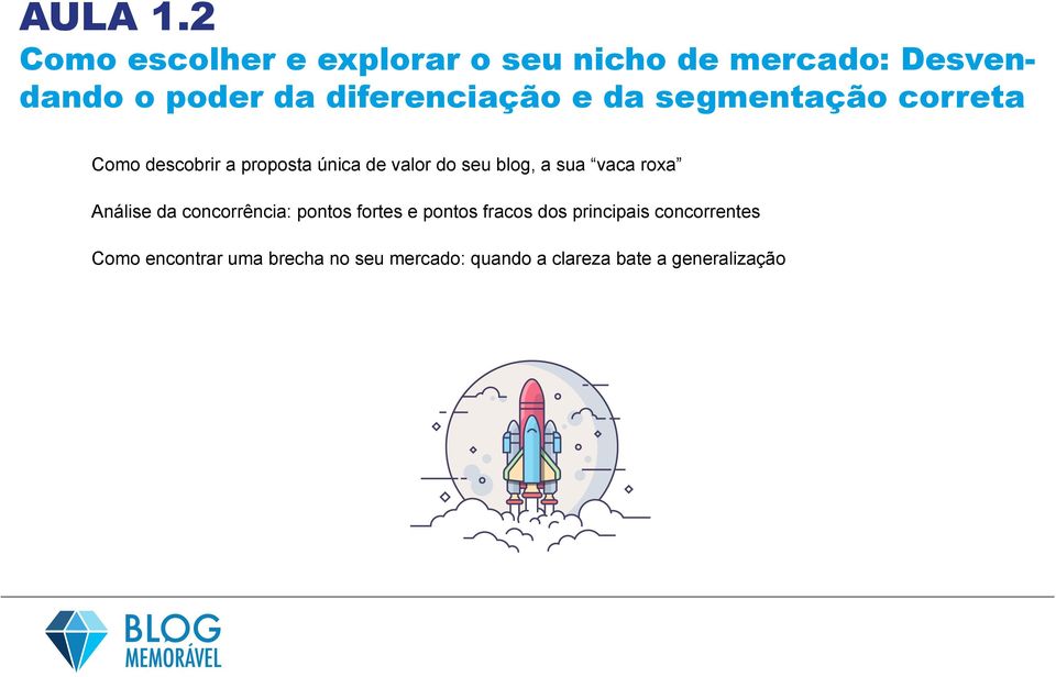 e da segmentação correta Como descobrir a proposta única de valor do seu blog, a sua