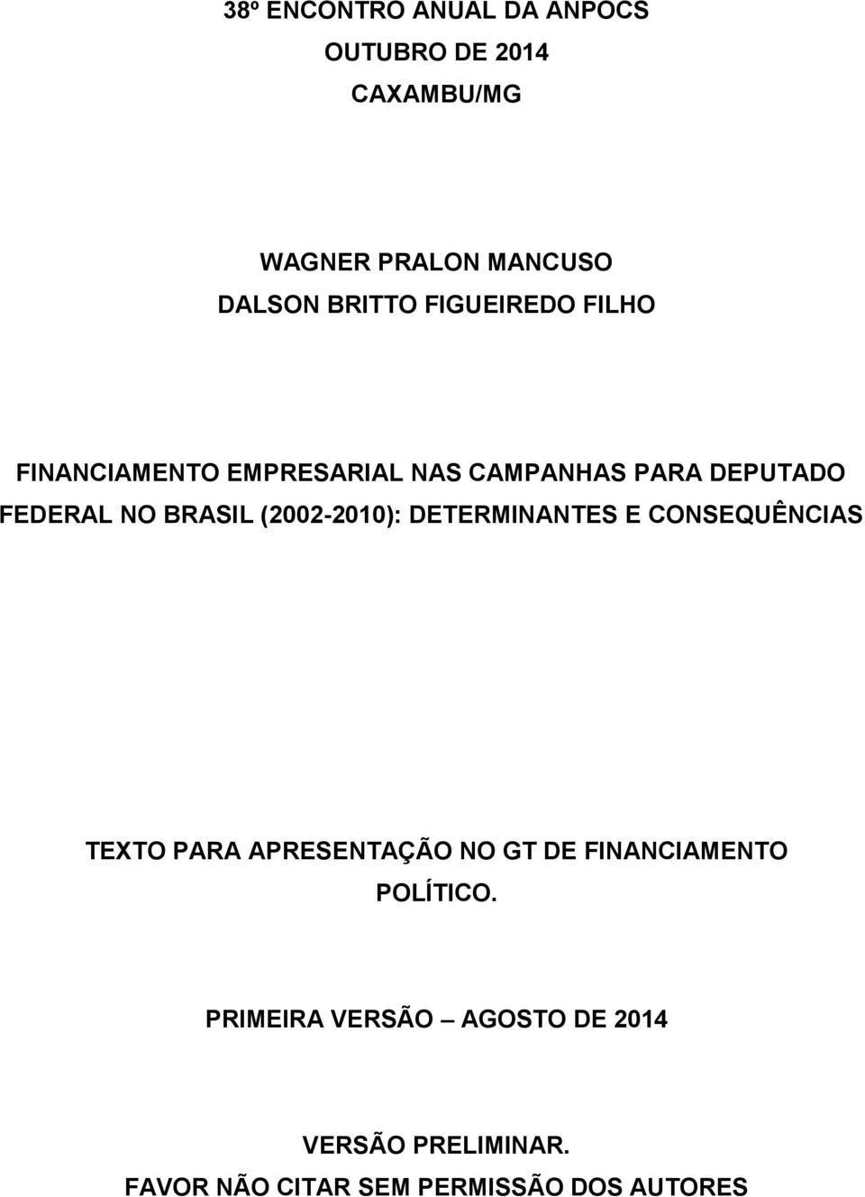 (2002-2010): DETERMINANTES E CONSEQUÊNCIAS TEXTO PARA APRESENTAÇÃO NO GT DE FINANCIAMENTO
