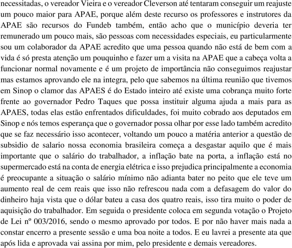 não está de bem com a vida é só presta atenção um pouquinho e fazer um a visita na APAE que a cabeça volta a funcionar normal novamente e é um projeto de importância não conseguimos reajustar mas