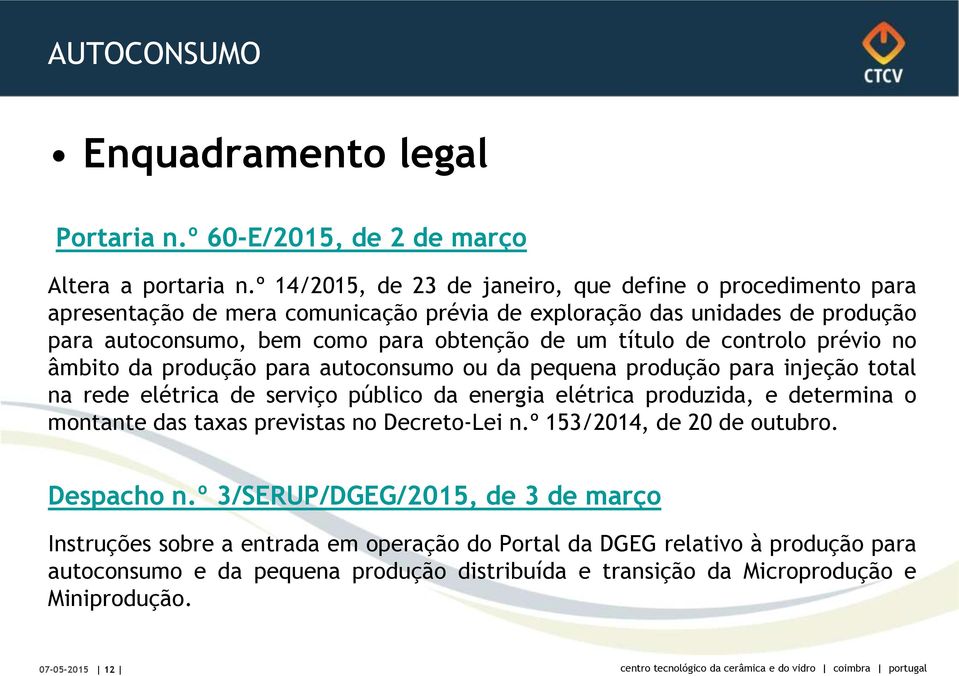 título de controlo prévio no âmbito da produção para autoconsumo ou da pequena produção para injeção total na rede elétrica de serviço público da energia elétrica produzida, e determina o