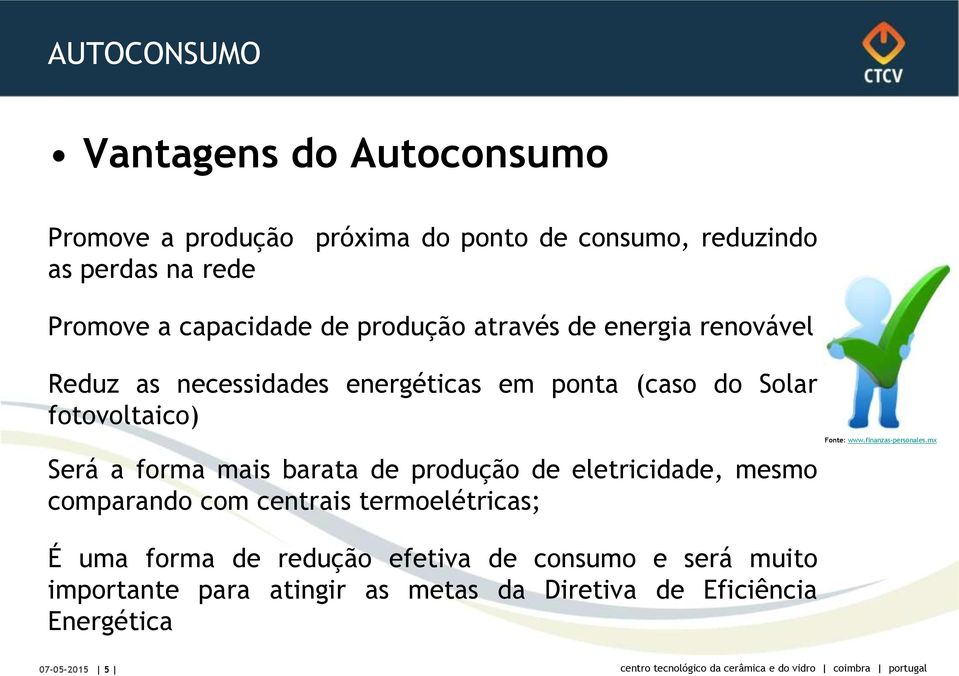 forma mais barata de produção de eletricidade, mesmo comparando com centrais termoelétricas; Fonte: www.finanzas-personales.