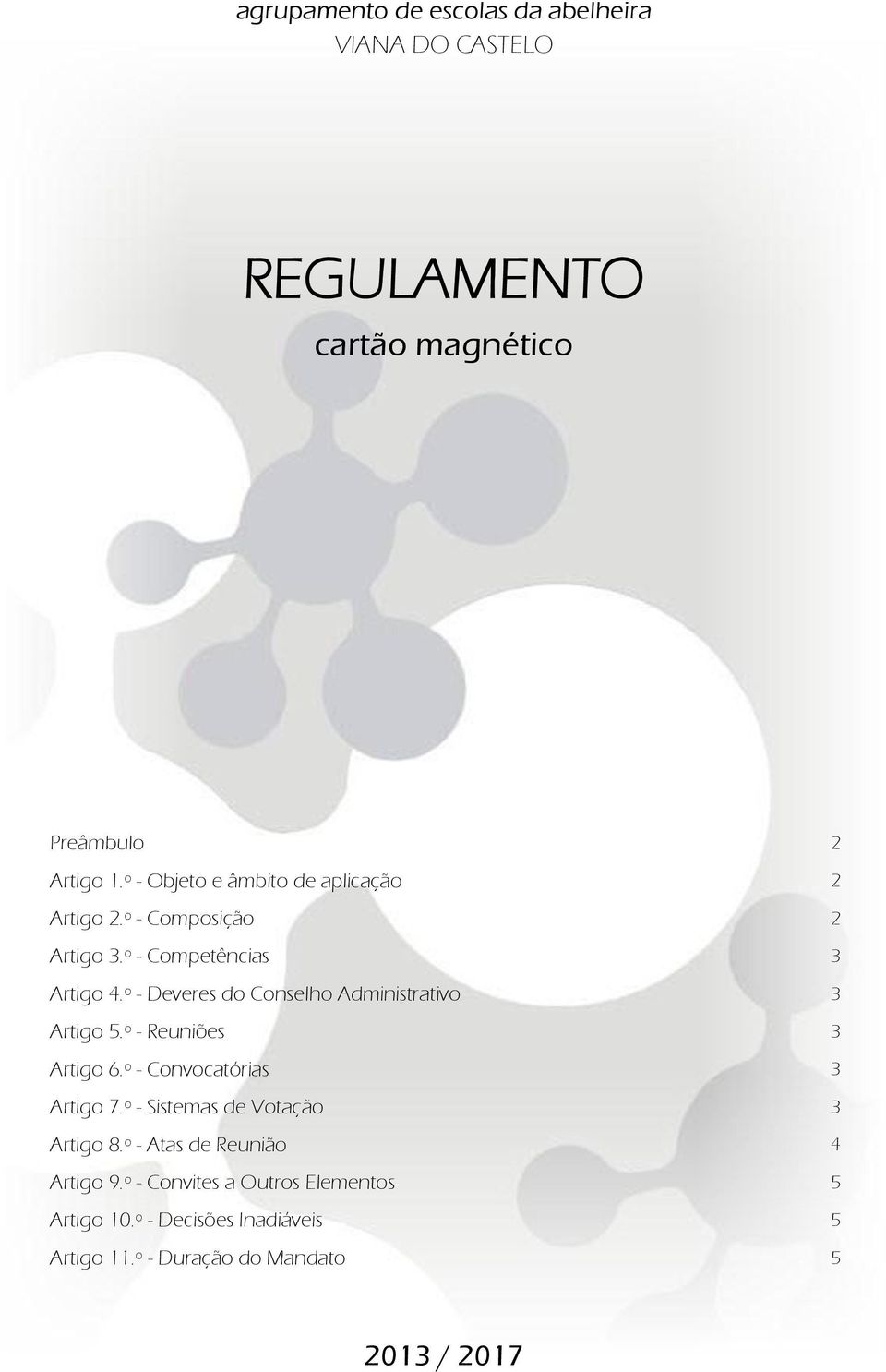 º - Deveres do Conselho Administrativo 3 Artigo 5.º - Reuniões 3 Artigo 6.º - Convocatórias 3 Artigo 7.