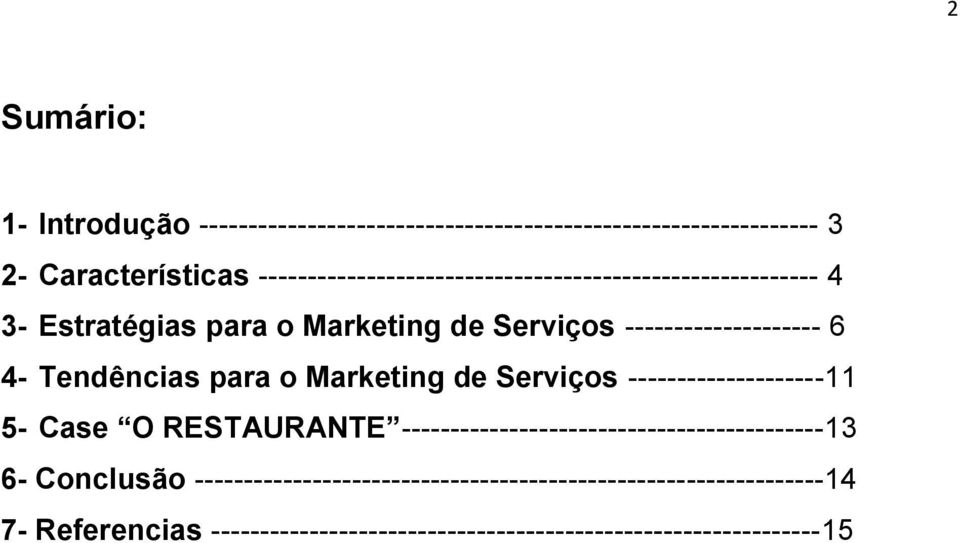 Tendências para o Marketing de Serviços --------------------11 5- Case O RESTAURANTE -------------------------------------------13