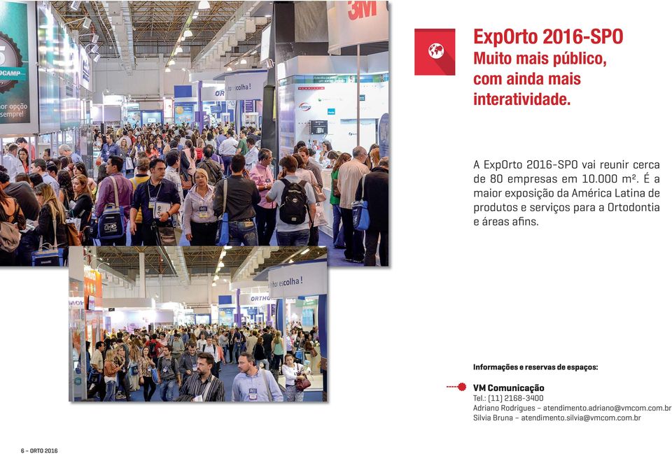 É a maior exposição da América Latina de produtos e serviços para a Ortodontia e áreas afins.