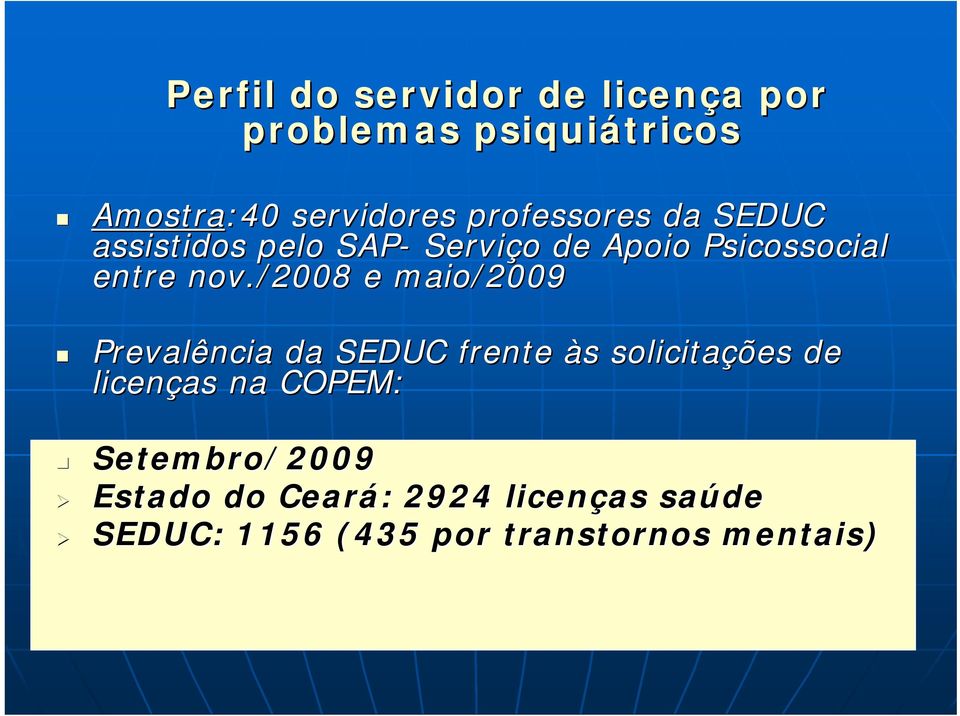 /2008 e maio/2009 Prevalência da SEDUC frente às s solicitações de licenças na COPEM: