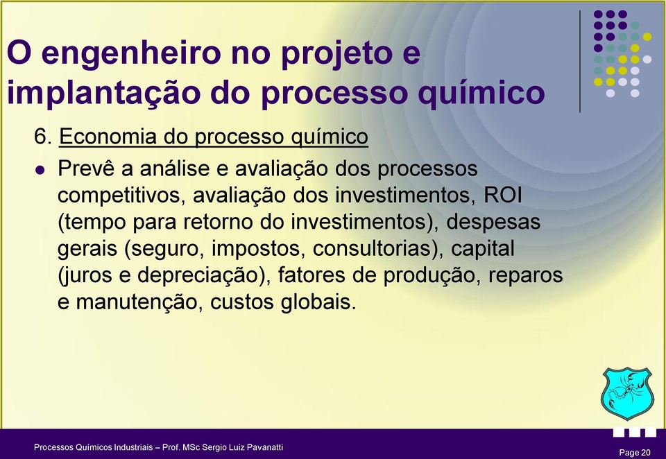 avaliação dos investimentos, ROI (tempo para retorno do investimentos), despesas gerais