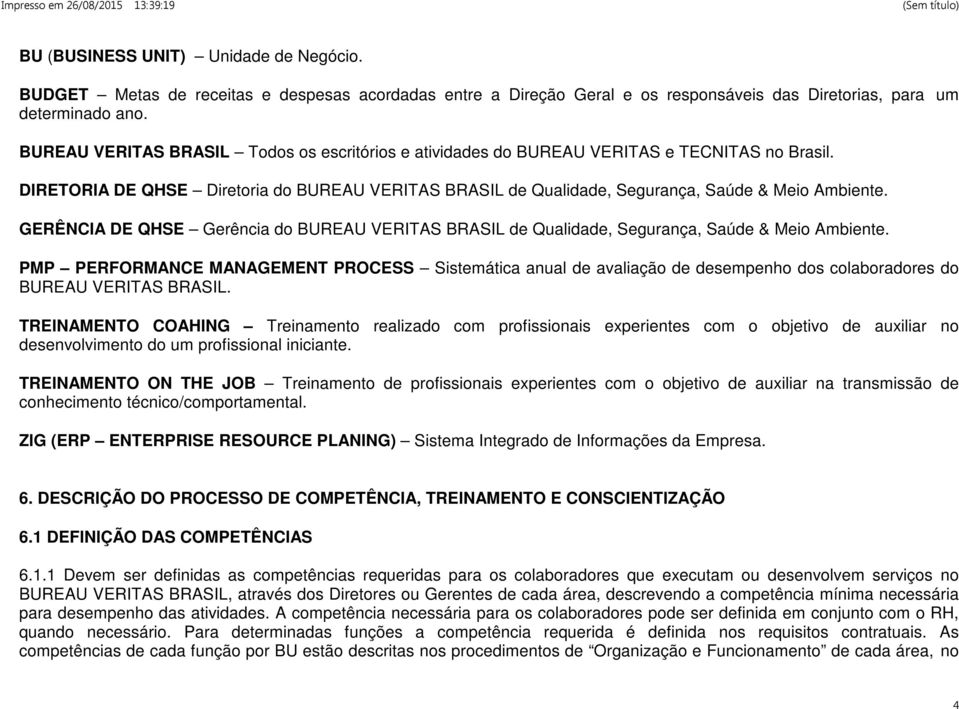 GERÊNCIA DE QHSE Gerência do BUREAU VERITAS BRASIL de Qualidade, Segurança, Saúde & Meio Ambiente.