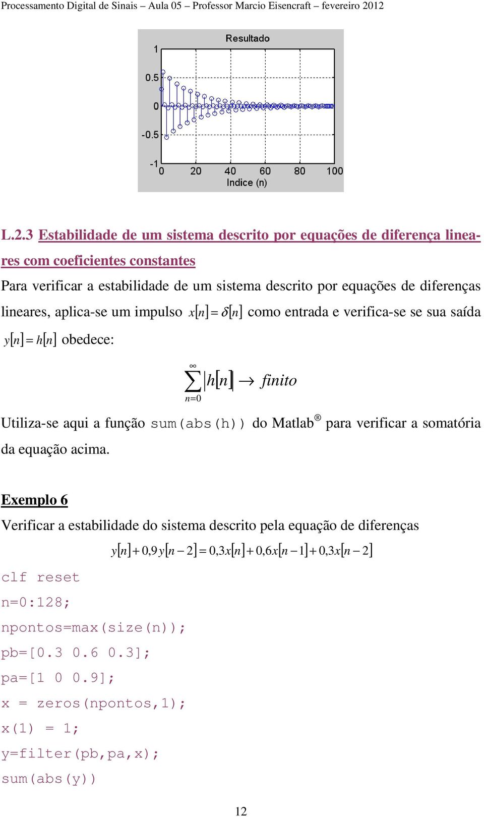 função sum(abs(h)) do Matlab para verificar a somatória da equação acima.