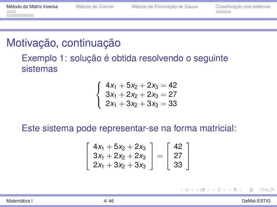 = 33 Este sistema pode representar-se na forma matricial: 4x 1 + 5x 2 + 2x 3