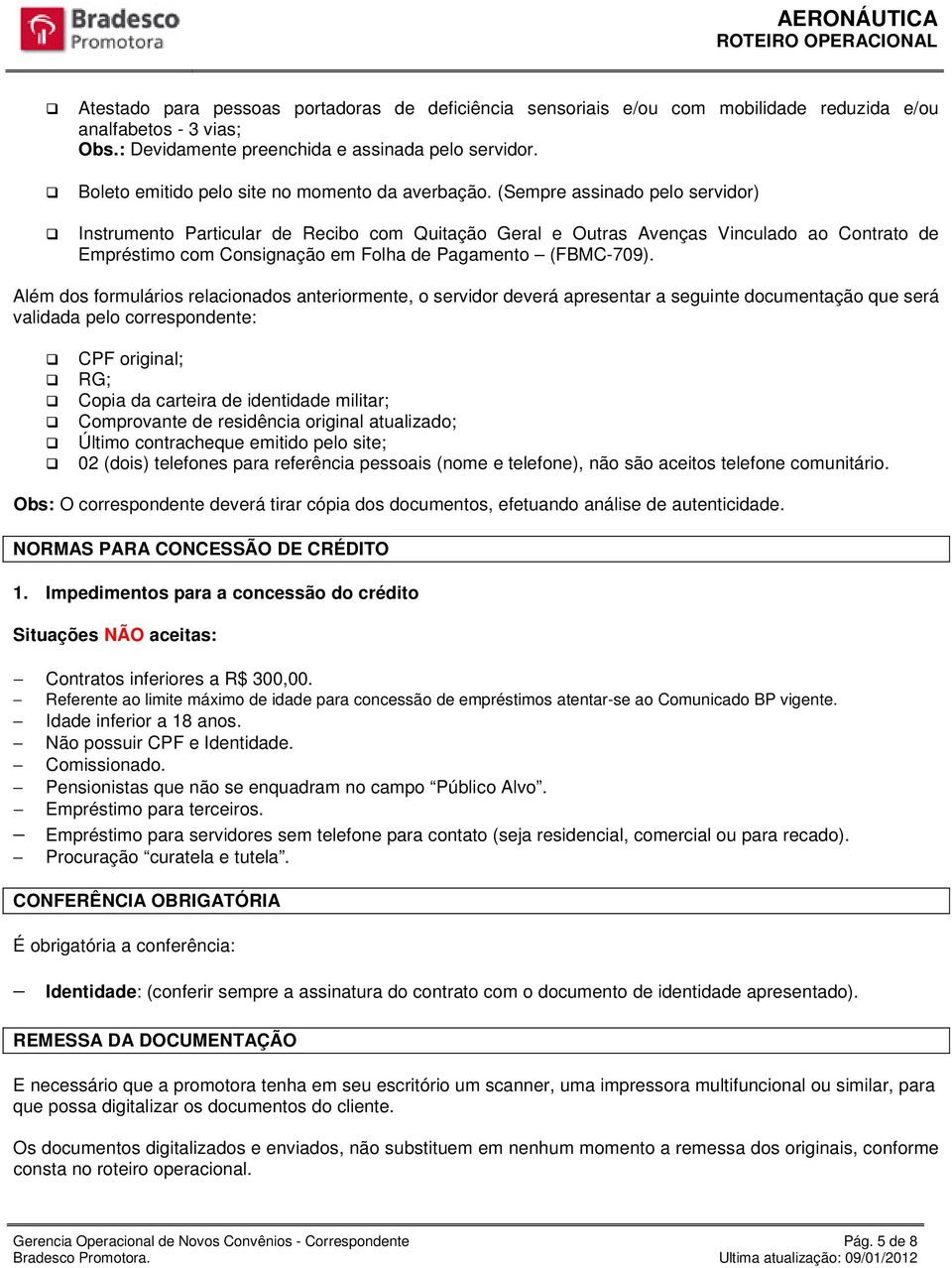 (Sempre assinado pelo servidor) Instrumento Particular de Recibo com Quitação Geral e Outras Avenças Vinculado ao Contrato de Empréstimo com Consignação em Folha de Pagamento (FBMC-709).