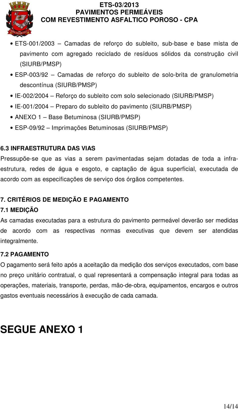 Betuminosa (SIURB/PMSP) ESP-09/92 Imprimações Betuminosas (SIURB/PMSP) 6.