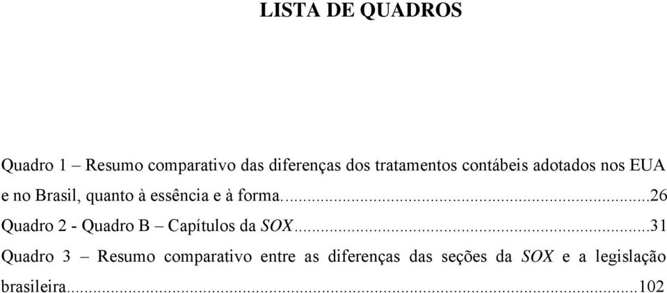 à forma...26 Quadro 2 - Quadro B Capítulos da SOX.
