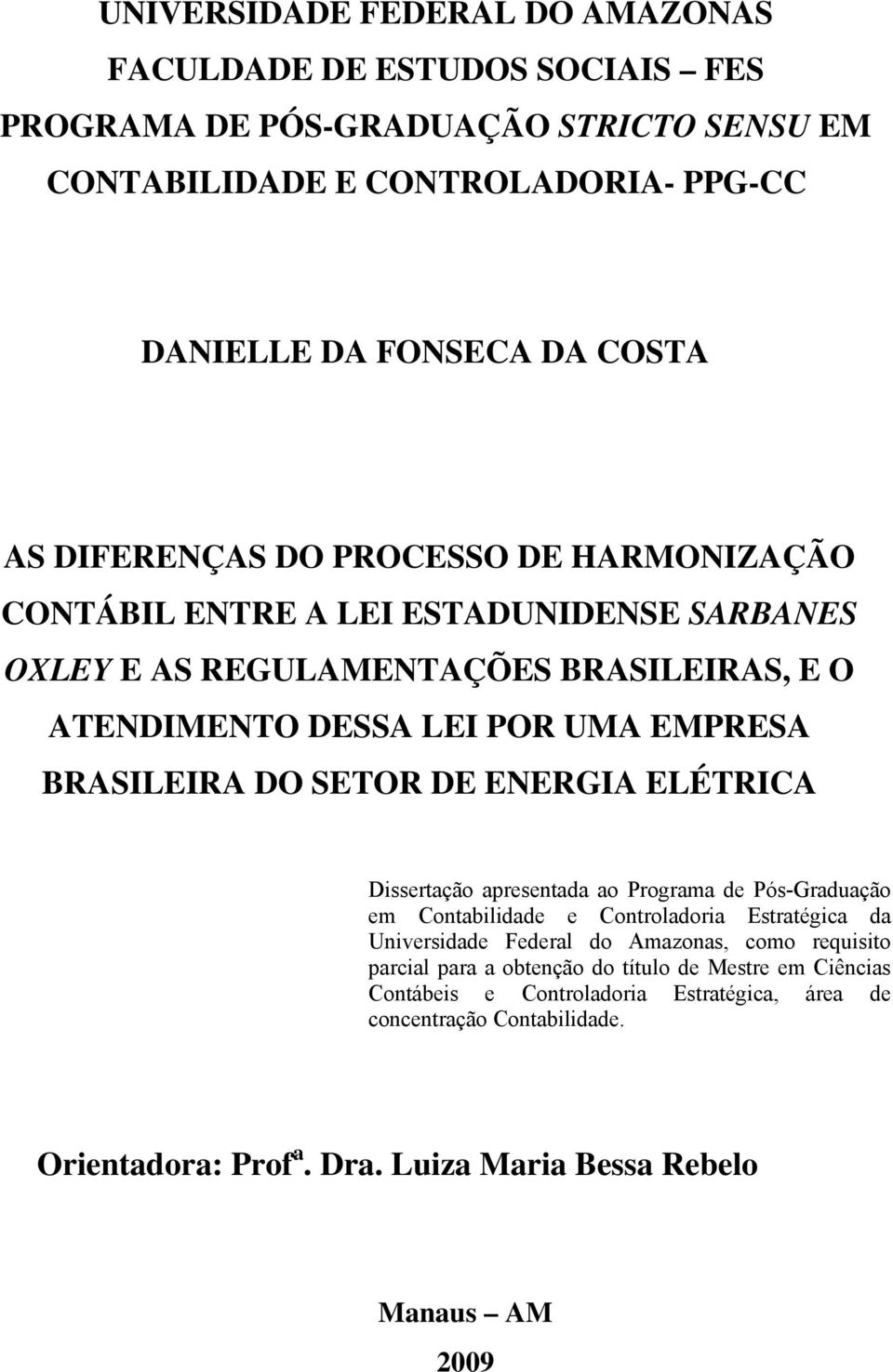 SETOR DE ENERGIA ELÉTRICA Dissertação apresentada ao Programa de Pós-Graduação em Contabilidade e Controladoria Estratégica da Universidade Federal do Amazonas, como requisito