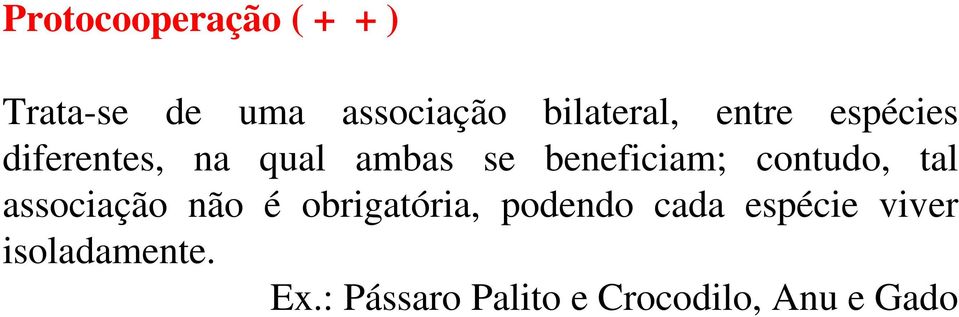 contudo, tal associação não é obrigatória, podendo cada