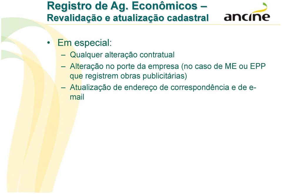 Qualquer alteração contratual Alteração no porte da empresa