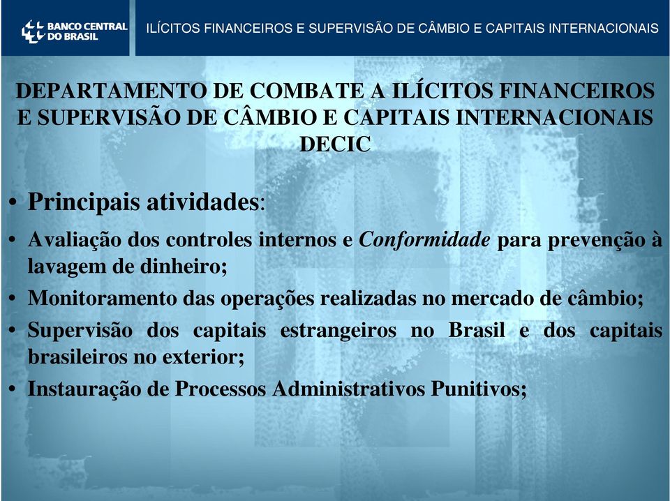 dinheiro; Monitoramento das operações realizadas no mercado de câmbio; Supervisão dos capitais