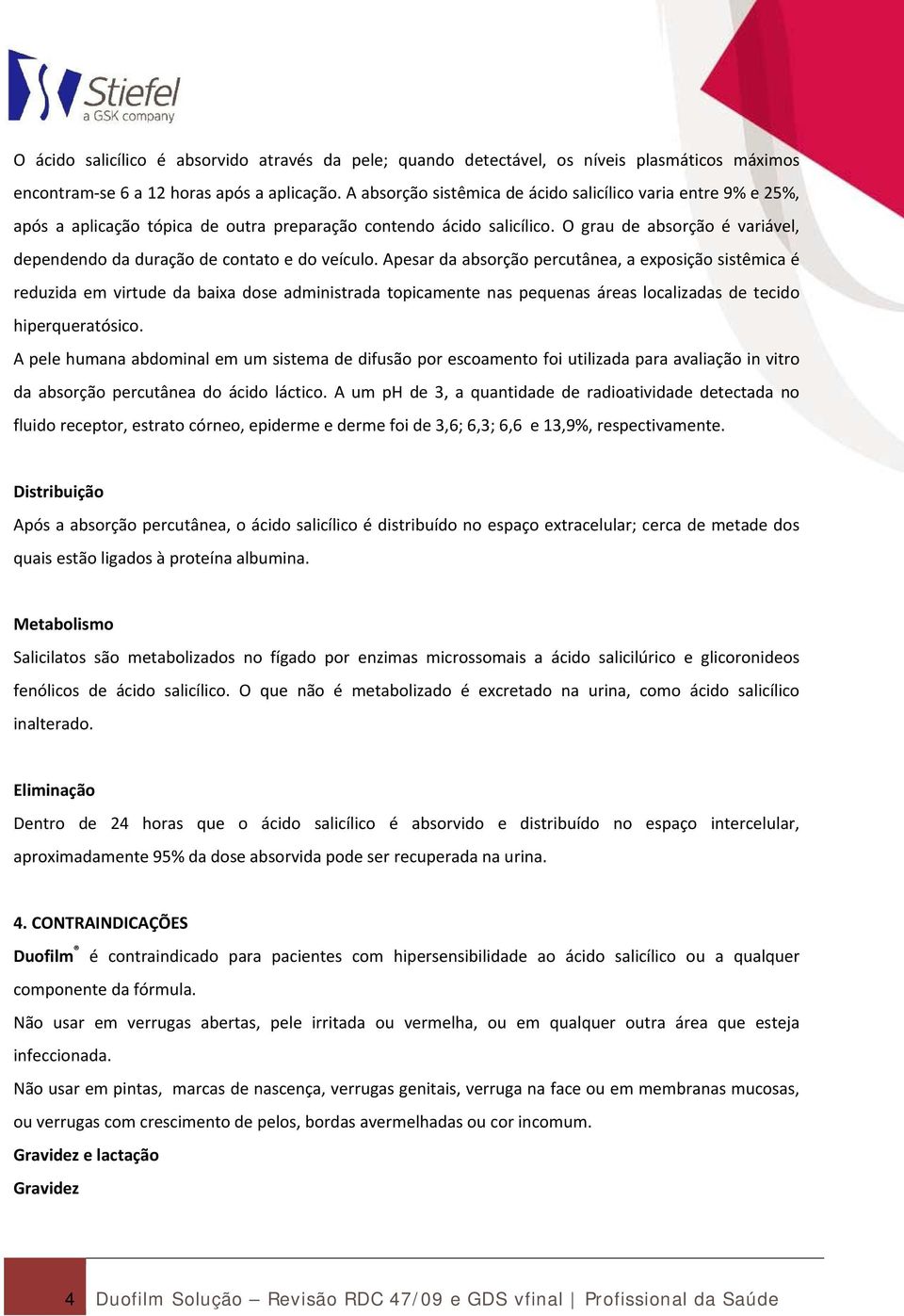 O grau de absorção é variável, dependendo da duração de contato e do veículo.