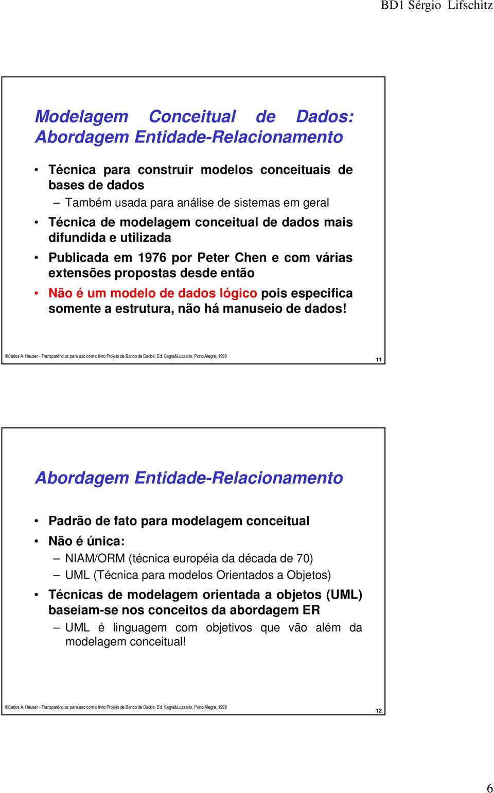 somete a estrutura, ão há mauseio de dados!