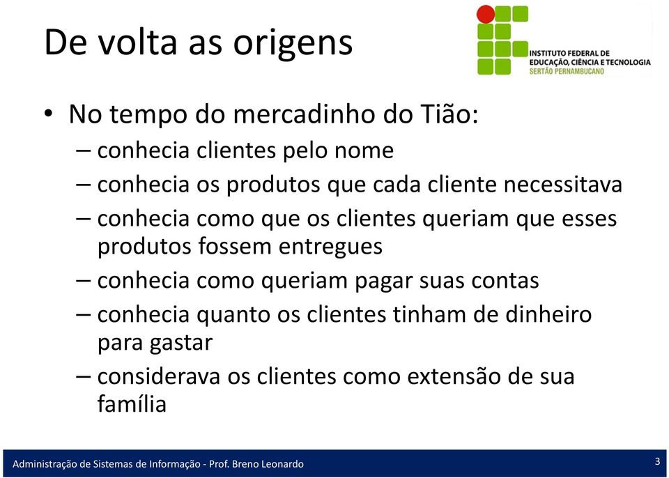 produtos fossem entregues conhecia como queriam pagar suas contas conhecia quanto os