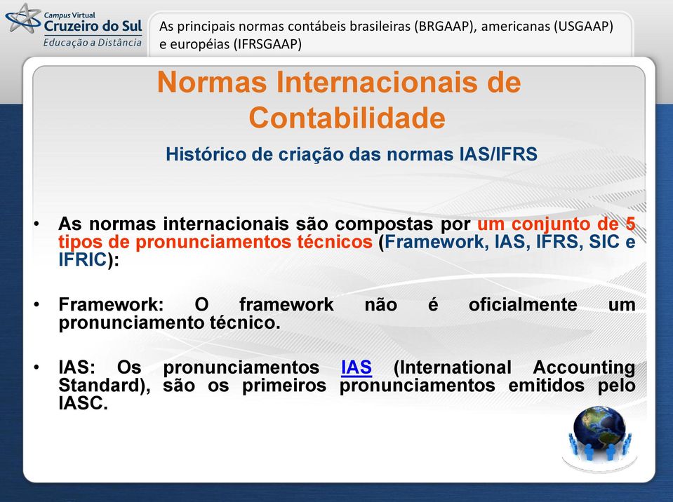 Framework: O framework não é oficialmente um pronunciamento técnico.