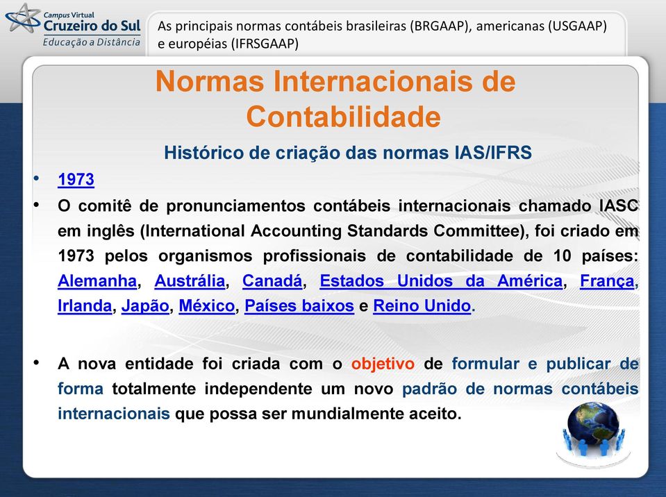 Canadá, Estados Unidos da América, França, Irlanda, Japão, México, Países baixos e Reino Unido.