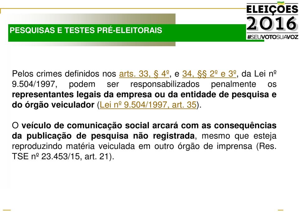 órgão veiculador (Lei nº 9.504/1997, art. 35).