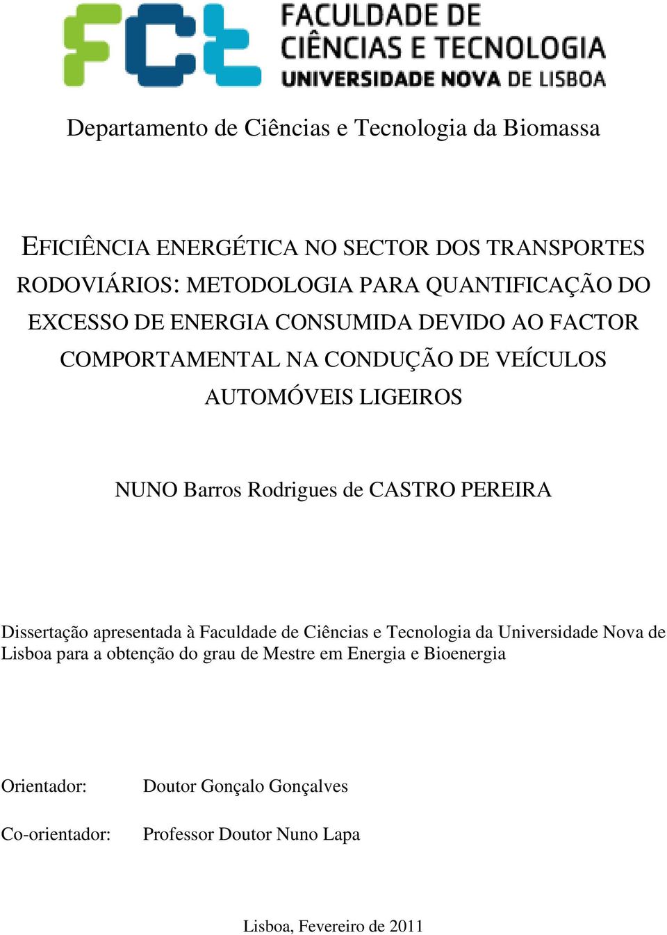 Rodrigues de CASTRO PEREIRA Dissertação apresentada à Faculdade de Ciências e Tecnologia da Universidade Nova de Lisboa para a obtenção