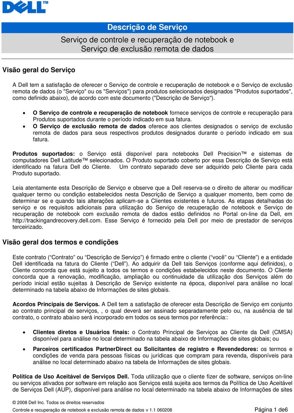 ("Descrição de Serviço"). O Serviço de controle e recuperação de notebook fornece serviços de controle e recuperação para Produtos suportados durante o período indicado em sua fatura.