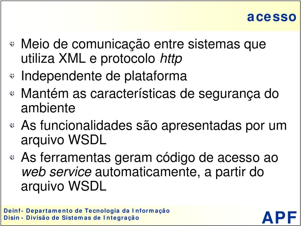 ambiente As funcionalidades são apresentadas por um arquivo WSDL As