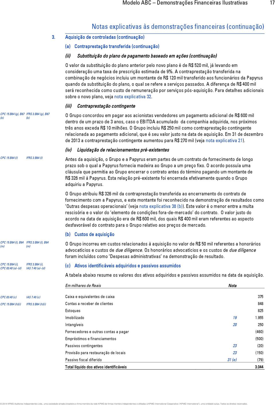 pelo novo plano é de R$ 520 mil, já levando em consideração uma taxa de prescrição estimada de 9%.