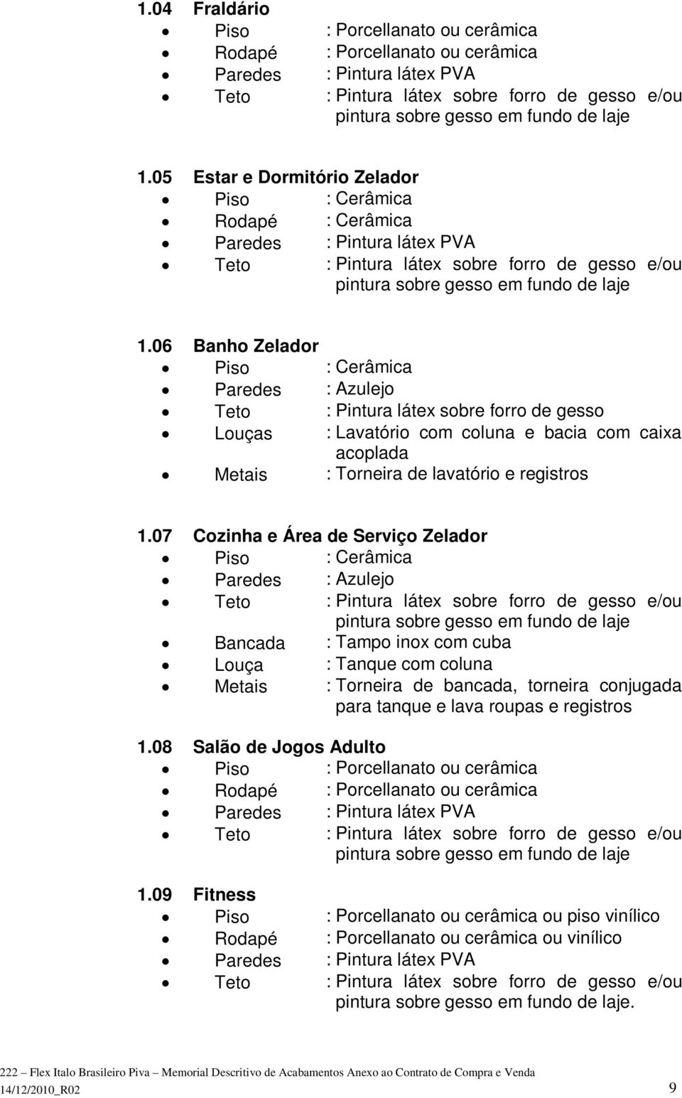 acoplada Metais : Torneira de lavatório e registros 1.