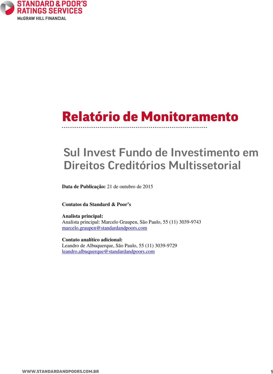 Creditórios Multissetorial Data de Publicação: 21 de outubro de 2015 Contatos da Standard & Poor s Analista principal: Analista