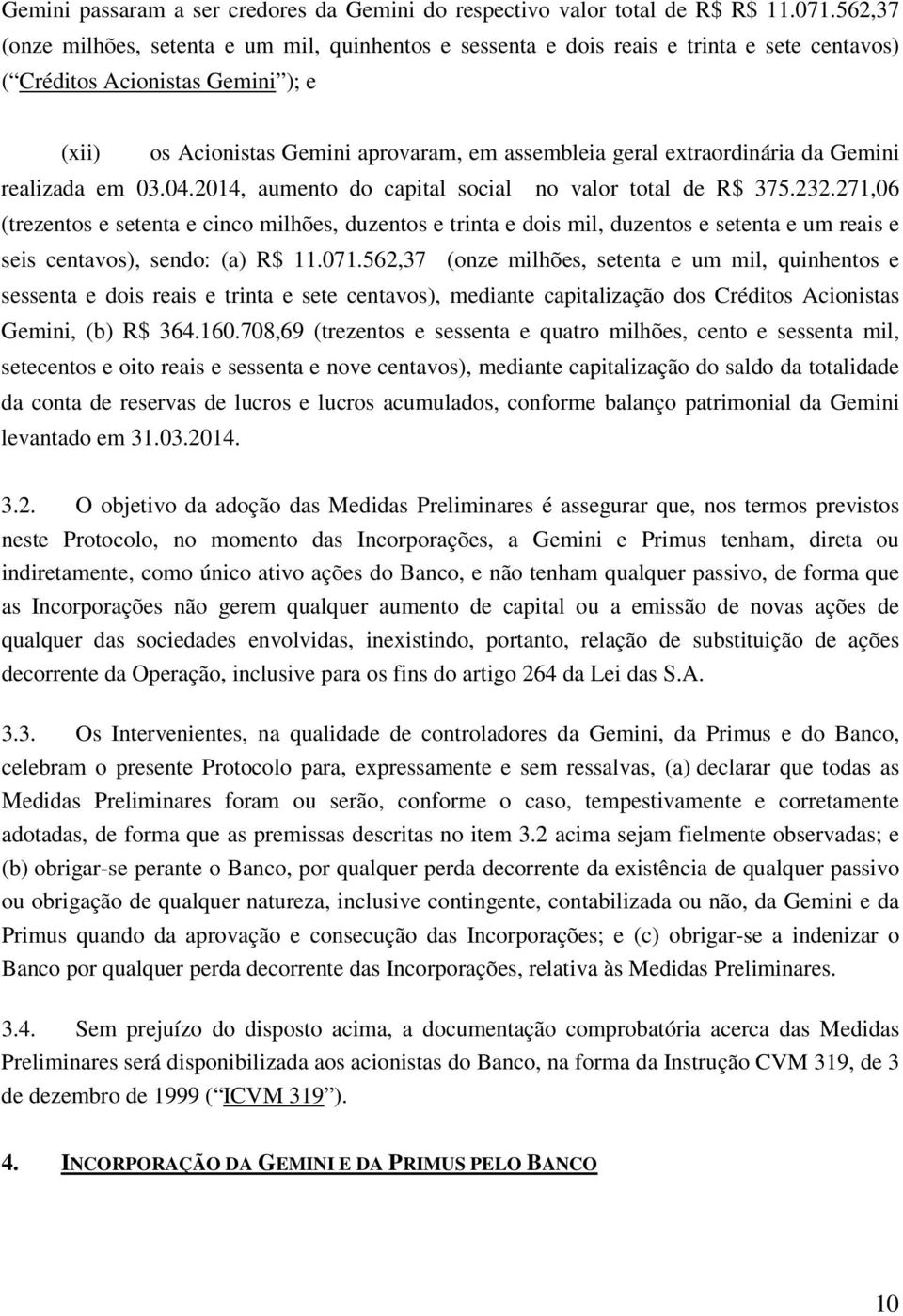 extraordinária da Gemini realizada em 03.04.2014, aumento do capital social no valor total de R$ 375.232.