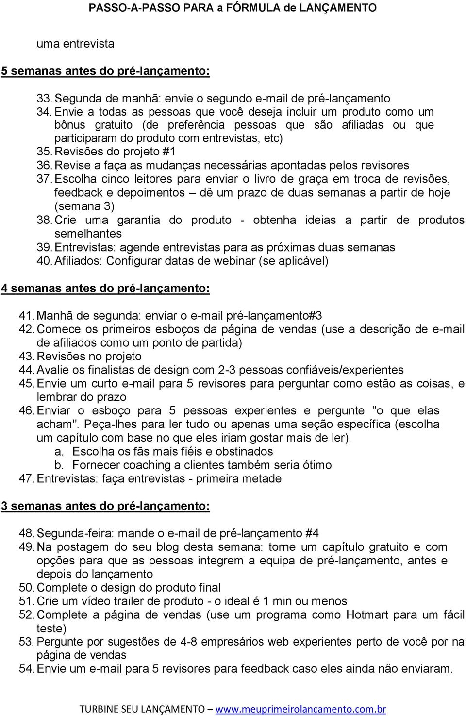 Revisões do projeto #1 36. Revise a faça as mudanças necessárias apontadas pelos revisores 37.