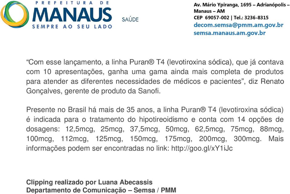 Presente no Brasil há mais de 35 anos, a linha Puran T4 (levotiroxina sódica) é indicada para o tratamento do hipotireoidismo e conta com 14 opções de dosagens: 12,5mcg, 25mcg,