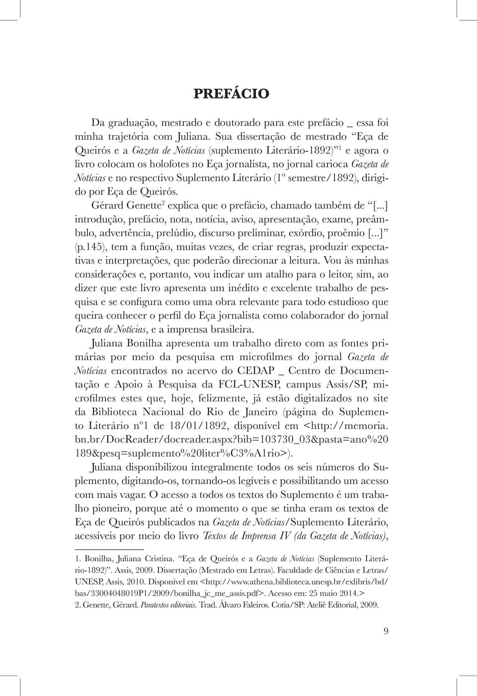respectivo Suplemento Literário (1º semestre/1892), dirigido por Eça de Queirós. Gérard Genette 2 explica que o prefácio, chamado também de [.