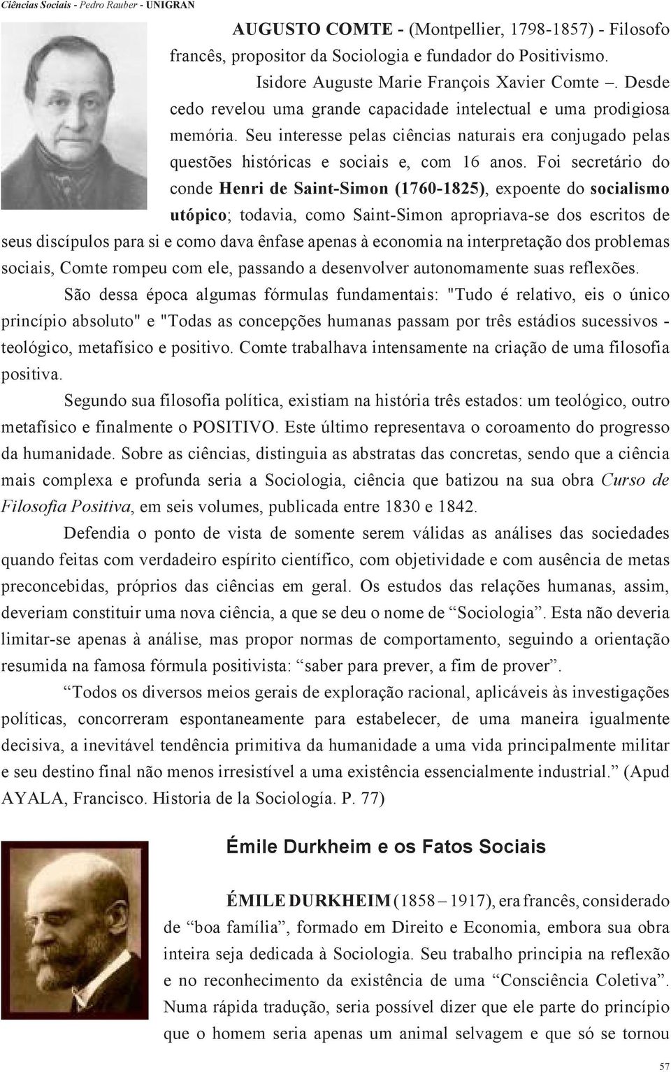 Foi secretário do conde Henri de Saint-Simon (1760-1825), expoente do socialismo utópico; todavia, como Saint-Simon apropriava-se dos escritos de seus discípulos para si e como dava ênfase apenas à