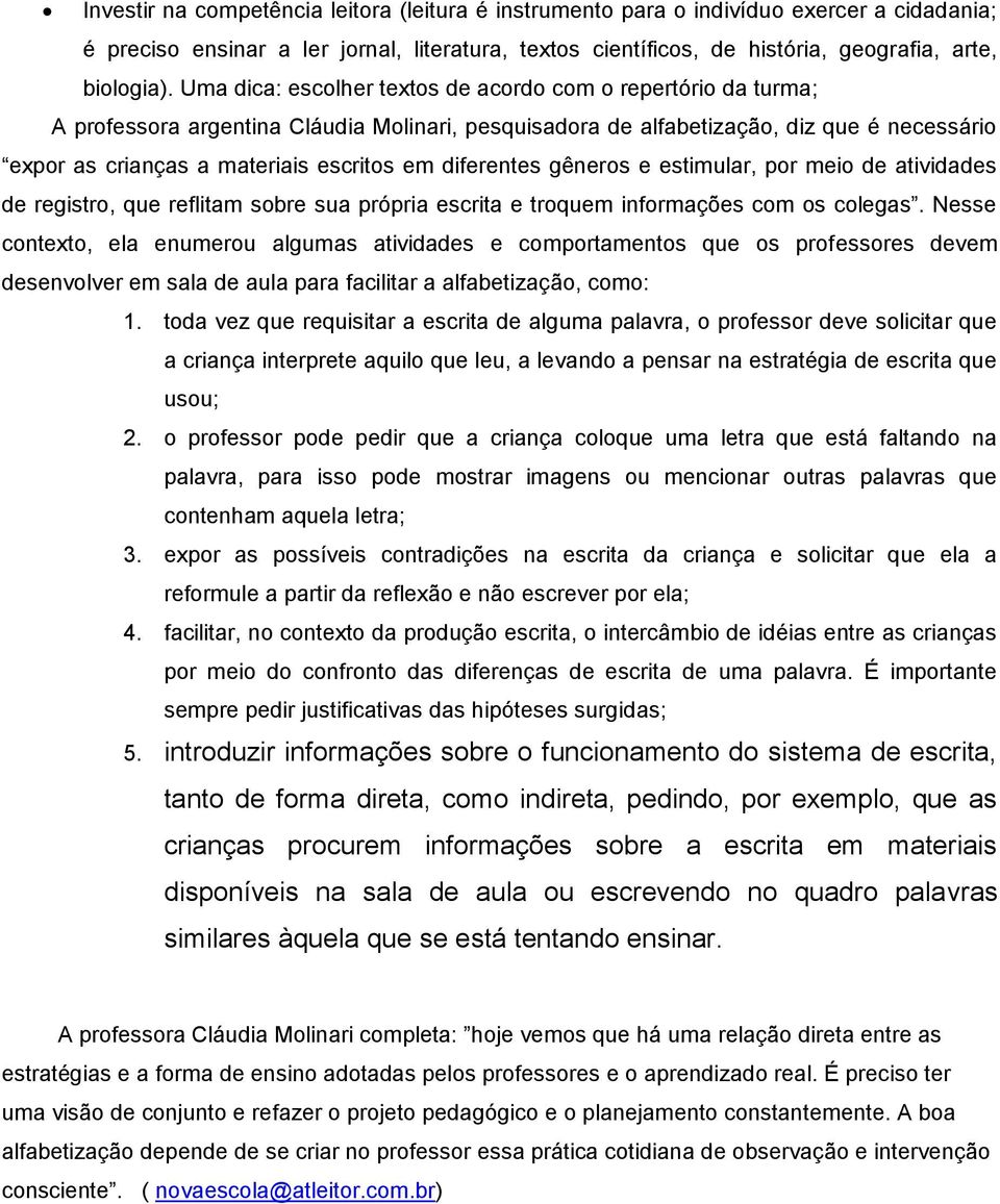 diferentes gêneros e estimular, por meio de atividades de registro, que reflitam sobre sua própria escrita e troquem informações com os colegas.