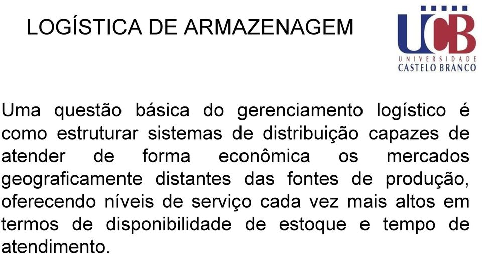 geograficamente distantes das fontes de produção, oferecendo níveis de