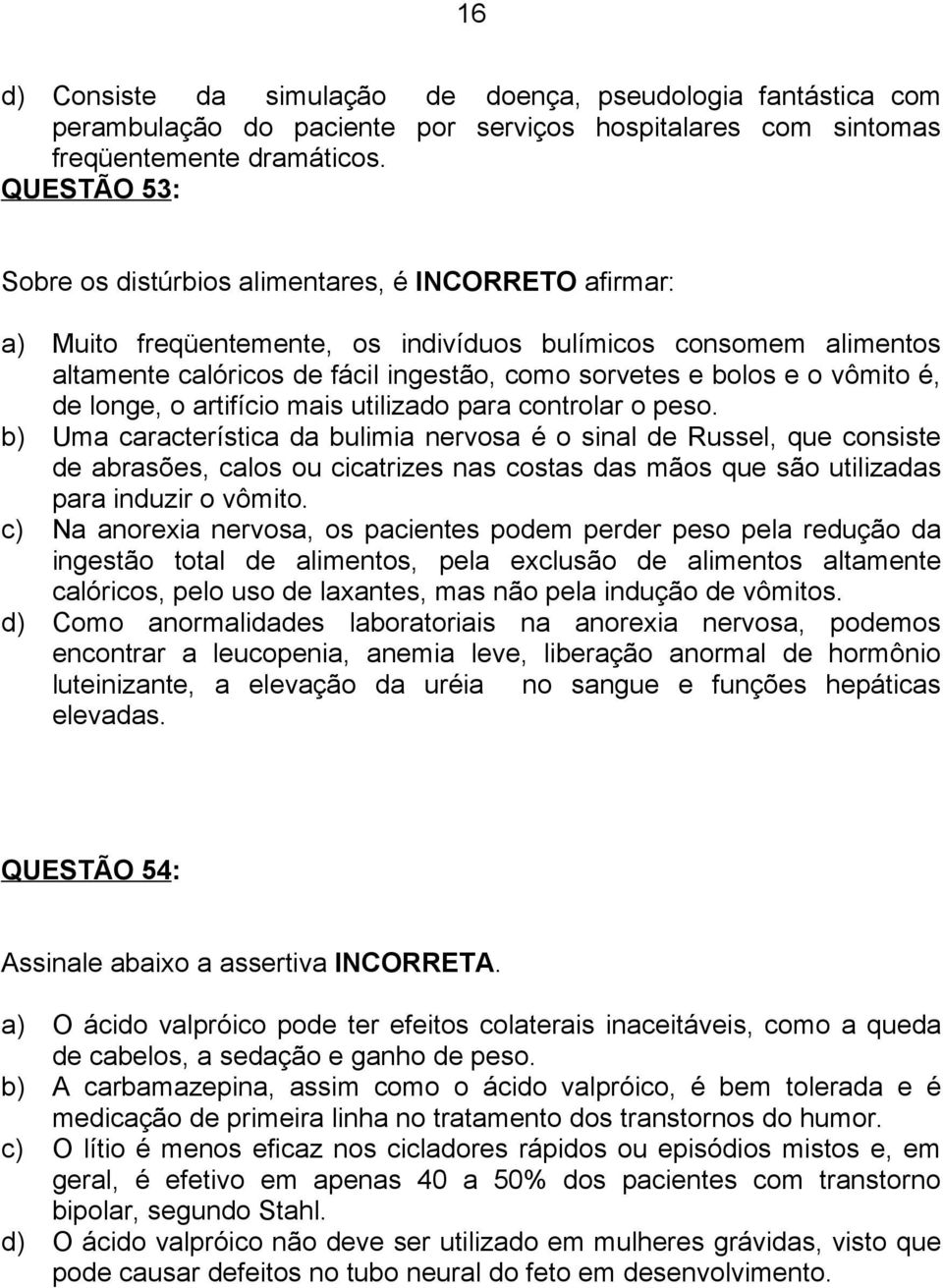 vômito é, de longe, o artifício mais utilizado para controlar o peso.