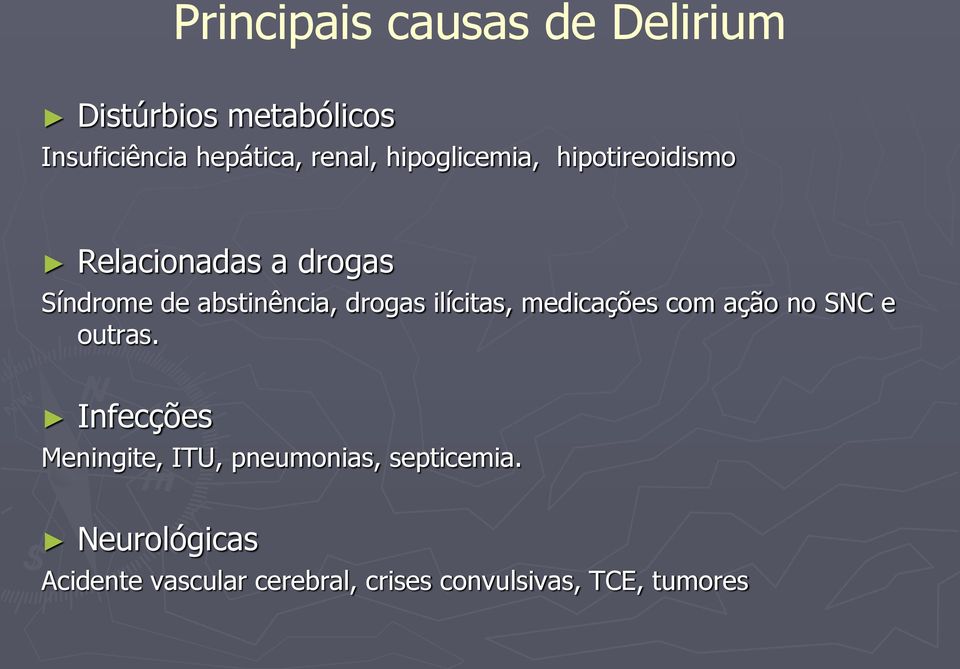 ilícitas, medicações com ação no SNC e outras.