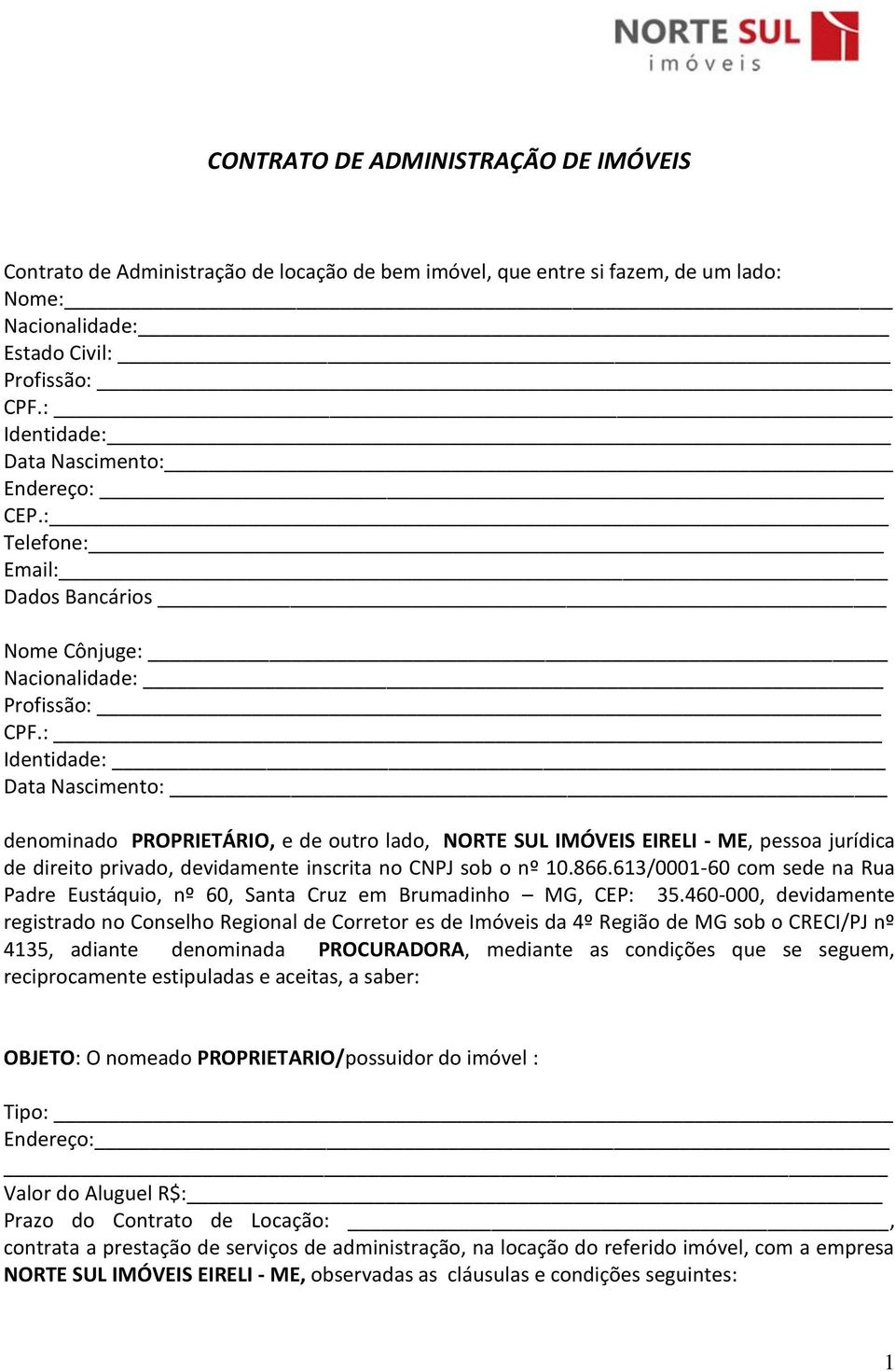 : Identidade: Data Nascimento: denominado PROPRIETÁRIO, e de outro lado, NORTE SUL IMÓVEIS EIRELI - ME, pessoa jurídica de direito privado, devidamente inscrita no CNPJ sob o nº 10.866.