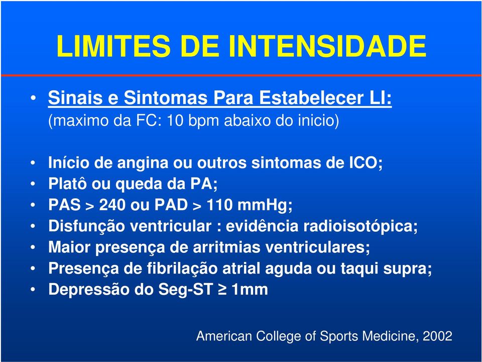 Disfunção ventricular : evidência radioisotópica; Maior presença de arritmias ventriculares; Presença